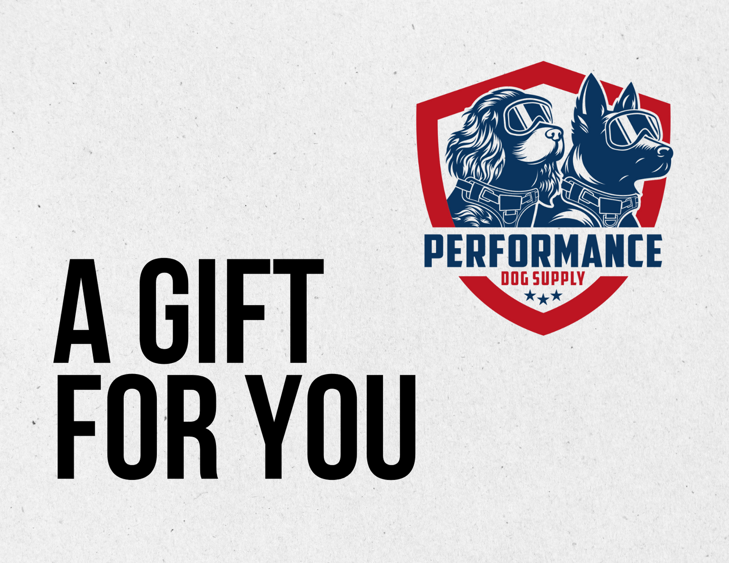 Performance Dog Supply E-Gift Card - Performance Dog Supply